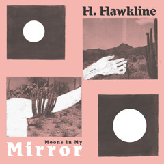 Moons In My Mirror - H Hawkline