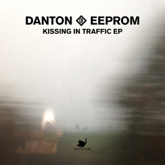 Danton Eeprom -  Kissing In Traffic