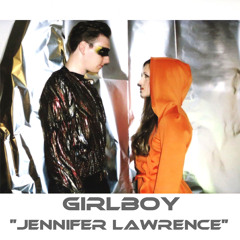 GIRLBOY - "Jennifer Lawrence"