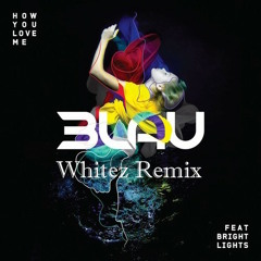 3lau & Heather Bright - How You Love Me (Whitez Remix)[Free Download]