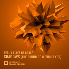 Feel & Elles de Graaf - Shadows (The Sound of Without You) (Original Mix)