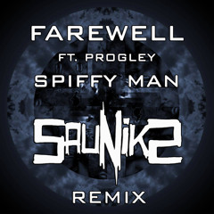 Spiffy Man - Farewell Ft. Progley (Sauniks Remix)