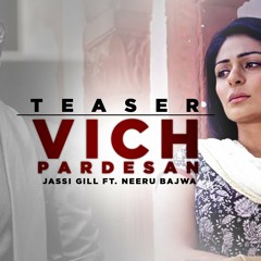 Vich Pardesan - Jassi Gill &amp; Neeru Bajwa - Latest Punjabi Songs (AD)