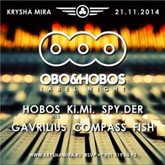 Ki.Mi.: Obo&Hobos Label Night @ Krysha Mira [Moscow, RU]