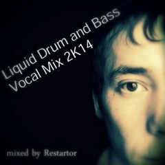 Liquid Drum and Bass Vocal Mix 2K14 mixed by Restartor