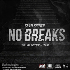 Sean Brown - No Breaks (Prod by Joey Castellani)