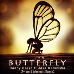 Danny Darko - Butterfly (feat. Jova Radevska) [Pyramid Schemers Remix]