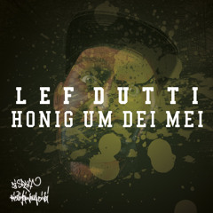 Lef Dutti - Honig um dei Mei (Exclusive)