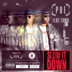 SLOW IT DOWN Feat. Funbi (prod. by Ikon)