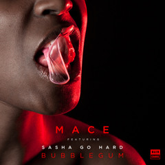 Mace - Bubblegum (featuring Sasha Go Hard)