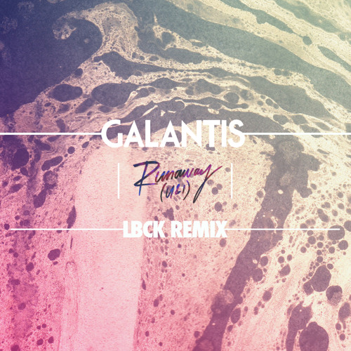 Galantis - Runaway [LBCK Rmx] *Contest Winner*