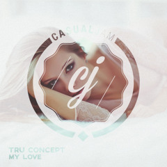 TRU Concept - My Love (Release Coming Soon)