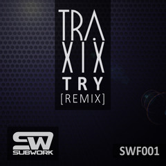 SWF001 - TRAXIX - Try (Remix) [FREE DOWNLOAD]