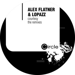 AlexFlatner & LOPAZZ - Courtesy - Markus Homm Remix