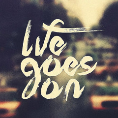 Life Goes On . . .