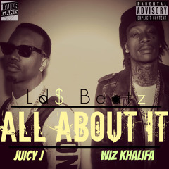 All About It (Feat. Wiz Khalifa & Juicy J)