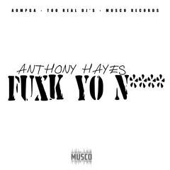ANTHONY HAYES-FUXK YO N****