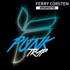 Ferry Corsten - Punk 2015 (Kronotto Trap Remix)