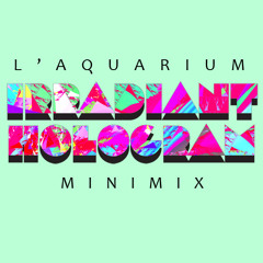 L'Aquarium - Irradiant Hologram Minimix