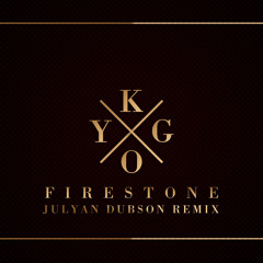 Kygo-Firestone (Julyan Dubson Remix)