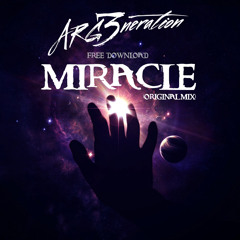 ARG3neration - Miracle (Original Mix)