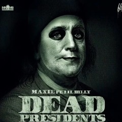 Maxie - Dead Presidents Ft. Lil Billy (Prod by Swiffy)