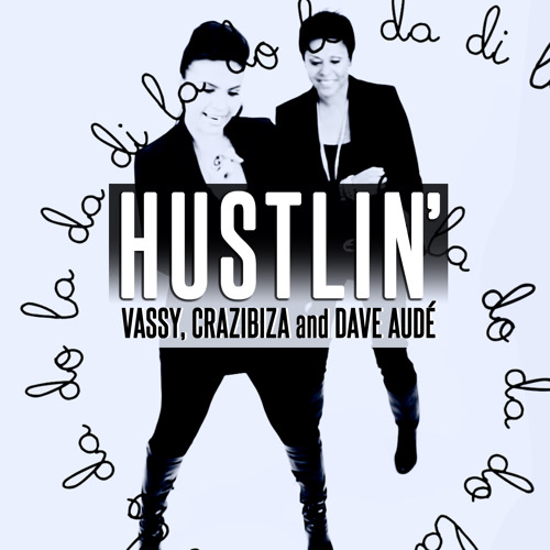 VASSY, Crazibiza & Dave Aude - Hustlin (Slideback Remix)