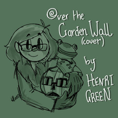 Over The Garden Wall (cover)