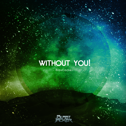 Without You! (Orginal Mix)[OUT NOW FOR FREE]