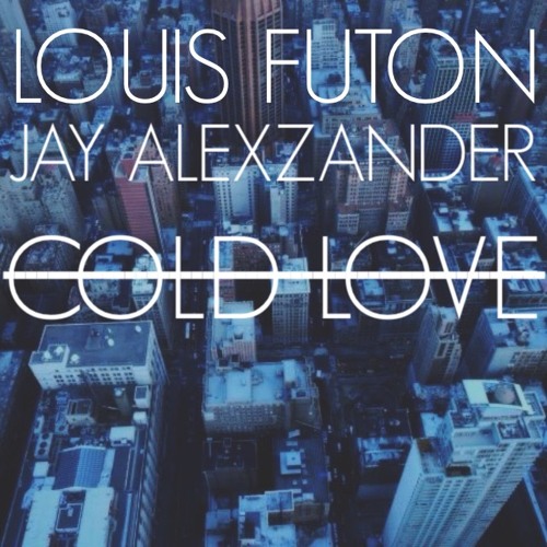 Cold Love - Louis Futon x Jay Alexzander