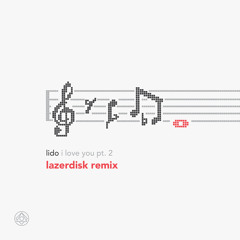 Lido - I Love You Pt. II (Lazerdisk Remix)