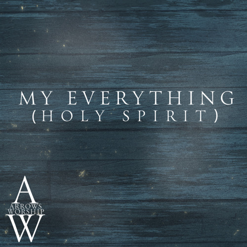 My Everything (Holy Spirit)