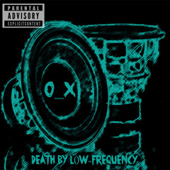 O_X - Death By Low Frequency (Bass Boosted)
