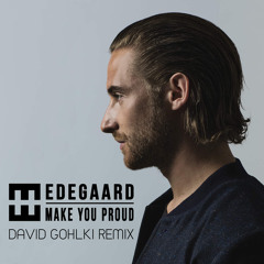 Hedegaard - Make You Proud [Gohlki Remix]