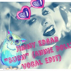 Jimmy Edgar "Burn" (Annie Dolly vocal edit)