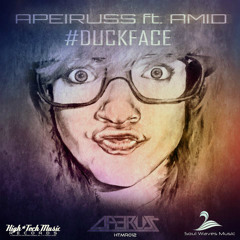 Apeiruss - #DuckFace (feat. Amid) [Out Now]