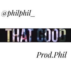 That Good (Prod. Phil McClain)
