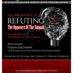 The Importance of Refuting The Oppossers of The Sunnah by Shaykh Hasan Daghriry
