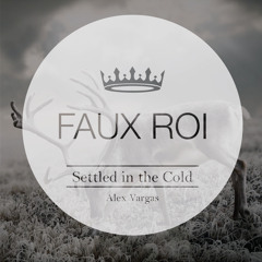 Alex Vargas - Settled In The Cold (FAUX ROI Remix)