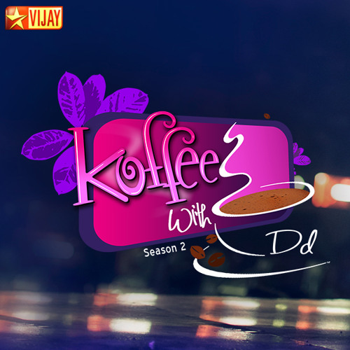 Stream Koffee With DD Season 2 by Vijay Television Listen online for