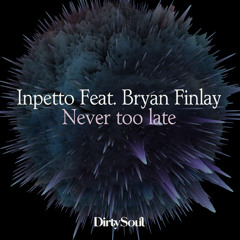 Inpetto Feat. Bryan Finlay – Never Too Late  (Jerk & Bastard Remix) [Out now]