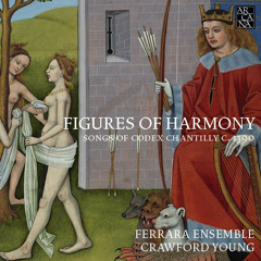 FIGURES OF HARMONY - Corps Femenin — Ferrara Ensemble & Crawford Young
