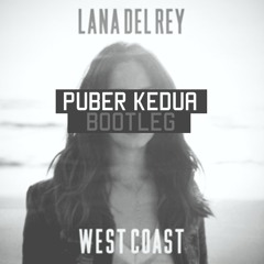 Lana Del Rey - West Coast ( PuberKedua Bootleg )