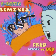 E-rotic - Fred come to bed