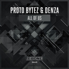 Proto Bytez & Denza - All Of Us (#XBONE030)