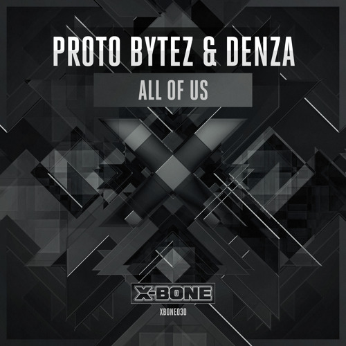 Proto Bytez & Denza - All Of Us (#XBONE030)