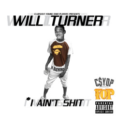 WILLTURNER - I Ain't Shit (Prod. By Kaine Solo)