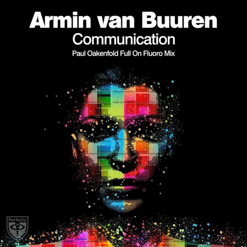 Armin van Buuren - Communication (Paul Oakenfold Full On Fluoro Mix) [ASOT692] [OUT NOW!]