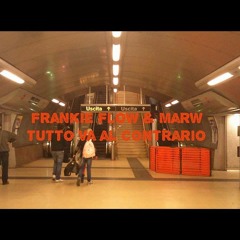 Tutto Va Al Contrario(FrankieFlow&Marw)