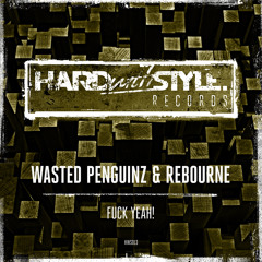 Wasted Penguinz & Rebourne - Fuck Yeah! (Original) [HWS013]